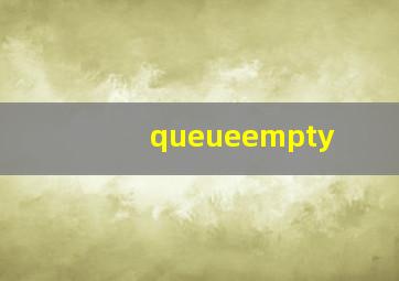 queueempty